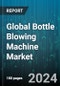 Global Bottle Blowing Machine Market by Type (Automatic, Semi-Automatic), Material Type (PE, Polyethylene Terephthalate, Polyvinyl Chloride), Technology, End User - Forecast 2024-2030 - Product Thumbnail Image