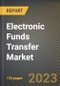 Electronic Funds Transfer Market Research Report by Type, by Industry, by State - United States Forecast to 2027 - Cumulative Impact of COVID-19 - Product Thumbnail Image