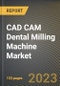 CAD CAM Dental Milling Machine Market Research Report by Axis Type (4-axis machines and 5-axis machines), Size, State - United States Forecast to 2027 - Cumulative Impact of COVID-19 - Product Thumbnail Image