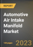 Automotive Air Intake Manifold Market Research Report by Type (Standard AIM and Variable AIM), Product, Manufacturing Process, Material, Distribution Channel, Vehicle, State - United States Forecast to 2027 - Cumulative Impact of COVID-19- Product Image