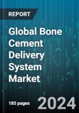 Global Bone Cement Delivery System Market by Type (High Viscosity of Bone Cements Delivery, Low Viscosity of Bone Cements Delivery, Medium Viscosity of Bone Cements Delivery), Application (Hip Arthroplasty, Knee Arthroplasty, Kyphoplasty), End User - Forecast 2024-2030- Product Image