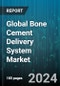 Global Bone Cement Delivery System Market by Type (High Viscosity of Bone Cements Delivery, Low Viscosity of Bone Cements Delivery, Medium Viscosity of Bone Cements Delivery), Application (Hip Arthroplasty, Knee Arthroplasty, Kyphoplasty), End User - Forecast 2024-2030 - Product Thumbnail Image