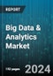 Big Data & Analytics Market by Component, Analytics Tool, End Use, Deployment Model, Application - Global Forecast 2025-2030 - Product Image