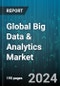Global Big Data & Analytics Market by Component (Hardware, Service, Software), Analytics Tool (Dashboard & Data Visualization, Data Mining & Warehousing, Reporting), End Use, Deployment Model, Application - Forecast 2024-2030 - Product Image