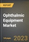 Ophthalmic Equipment Market Research Report by Product, by End-user, by State - United States Forecast to 2027 - Cumulative Impact of COVID-19 - Product Image