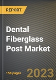 Dental Fiberglass Post Market Research Report by Product Type, End-Use, State - Cumulative Impact of COVID-19, Russia Ukraine Conflict, and High Inflation - United States Forecast 2023-2030- Product Image