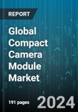 Global Compact Camera Module Market by Type of Focus (Automatic, Fixed), End-User (Automotive, Consumer Electronics, Healthcare) - Forecast 2024-2030- Product Image
