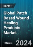 Global Patch Based Wound Healing Products Market by Formulation (Collagen, Povidone-Iodine, Silver), Application (Acute Wounds, Chronic Wounds) - Forecast 2024-2030- Product Image