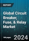 Global Circuit Breaker, Fuse, & Relay Market by Product (Circuit Breaker, Fuse, Relay), End User (Automotive & Transportation, Building, Construction & Real Estate, Energy & Utilities) - Forecast 2024-2030- Product Image