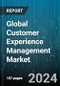 Global Customer Experience Management Market by Offering (Services, Solution), Touchpoints (Branch/Store, Call Center, Company Website), Deployment, Industry - Forecast 2024-2030 - Product Thumbnail Image