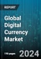 Global Digital Currency Market by Type (Central Bank Digital Currencies, Cryptocurrencies), Offering (Hardware, Software), Process, Utility, Application - Forecast 2024-2030 - Product Thumbnail Image