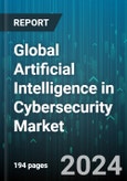 Global Artificial Intelligence in Cybersecurity Market by Type (Application Security, Cloud Security, Endpoint Security), Component (Hardware, Services, Software Solutions), Technology, Applications, Organization Size, Deployment, Industry - Forecast 2023-2030- Product Image