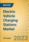 Electric Vehicle Charging Stations Market by Charging Type, Connection Type, Component, Mounting Type, Vehicle Type, End User, and Geography - Global Forecast to 2028 - Product Image
