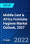 Middle East & Africa Feminine Hygiene Market Outlook, 2027 - Product Image