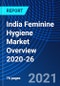 India Feminine Hygiene Market Overview 2020-26 - Product Thumbnail Image