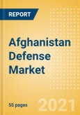 Afghanistan Defense Market - Attractiveness, Competitive Landscape and Forecasts to 2026- Product Image