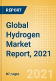 Global Hydrogen (Energy) Market Report, 2021 - Market Outlook, Trends, and Key Country Analysis- Product Image