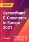 Secondhand E-Commerce in Europe 2021 - Product Thumbnail Image
