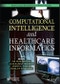 Computational Intelligence and Healthcare Informatics. Edition No. 1. Machine Learning in Biomedical Science and Healthcare Informatics - Product Image