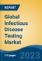 Global Infectious Disease Testing Market, By Product & Service (Assays, Kits, & Reagents; Instruments; Services & Software), By Technology, By Disease, By End User, By Region, Competition Forecast & Opportunities, 2026 - Product Image