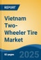 Vietnam Two-Wheeler Tire Market, By Demand Category (OEM Vs Replacement), By Tire Type (Radial Vs Bias), By Vehicle Type (Scooter, Electric & Hybrid Vehicle and Motorcycle), Tire Size (70/90-17, 80/90-17, 80/90-14 and Others) Competition Forecast & Opportunities, 2026 - Product Thumbnail Image