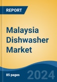 Malaysia Dishwasher Market, By Region, By Competition Forecast & Opportunities, 2019-2029F- Product Image