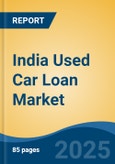 India Used Car Loan Market, By Vehicle Type (Hatchback, SUVs & Sedans), By Financier (Banks, NBFCs (Non-Banking Financial Companies) & OEM), By Percentage of Amount Sanctioned, By Tenure, By Region, Competition Forecast & Opportunities, FY2027F- Product Image