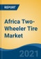Africa Two-Wheeler Tire Market, By Vehicle Type (Motorcycle & Scooter / Moped), By Demand Category (OEM Vs Replacement), By Tire Type (Radial Vs Bias), By Country, Competition, Forecast & Opportunities, 2027 - Product Thumbnail Image
