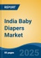 India Baby Diapers Market, By Region, Competition Forecast and Opportunities, 2019-2029F - Product Image