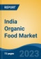 India Organic Food Market, By Product Type (Organic Fruits and Vegetables, Organic Beverages, Organic Cereal & Food Grains, Organic Meat, Others), By Distribution Channel, By Region, Competition Forecast & Opportunities, FY2026 - Product Thumbnail Image