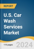 U.S. Car Wash Services Market Size, Share & Trends Analysis Report By Type (Tunnels, Roll-over/In-bay, Self-Service), By Mode Of Payment (Cash Payment, Cashless Payment), And Segment Forecasts, 2023 - 2030- Product Image