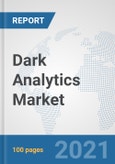 Dark Analytics Market: Global Industry Analysis, Trends, Market Size, and Forecasts up to 2026- Product Image