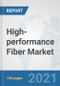 High-performance Fiber Market: Global Industry Analysis, Trends, Market Size, and Forecasts up to 2026 - Product Image