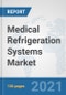 Medical Refrigeration Systems Market: Global Industry Analysis, Trends, Market Size, and Forecasts up to 2026 - Product Thumbnail Image