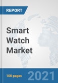 Smart Watch Market: Global Industry Analysis, Trends, Market Size, and Forecasts up to 2026- Product Image