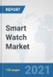 Smart Watch Market: Global Industry Analysis, Trends, Market Size, and Forecasts up to 2026 - Product Image