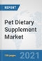 Pet Dietary Supplement Market: Global Industry Analysis, Trends, Market Size, and Forecasts up to 2026 - Product Image
