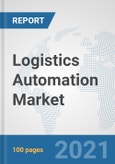 Logistics Automation Market: Global Industry Analysis, Trends, Market Size, and Forecasts up to 2026- Product Image