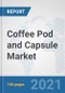 Coffee Pod and Capsule Market: Global Industry Analysis, Trends, Market Size, and Forecasts up to 2026 - Product Image