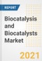 Biocatalysis and Biocatalysts Market Forecasts and Opportunities, 2021 - Trends, Outlook and Implications Across COVID Recovery Cases to 2028 - Product Thumbnail Image