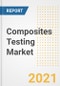 Composites Testing Market Forecasts and Opportunities, 2021 - Trends, Outlook and Implications Across COVID Recovery Cases to 2028 - Product Image