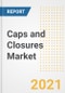 Caps and Closures Market Forecasts and Opportunities, 2021 - Trends, Outlook and Implications Across COVID Recovery Cases to 2028 - Product Image