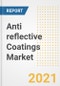 Anti reflective Coatings Market Forecasts and Opportunities, 2021 - Trends, Outlook and Implications Across COVID Recovery Cases to 2028 - Product Image