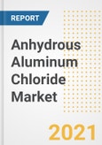 Anhydrous Aluminum Chloride Market Forecasts and Opportunities, 2021 - Trends, Outlook and Implications Across COVID Recovery Cases to 2028- Product Image