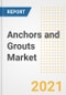 Anchors and Grouts Market Forecasts and Opportunities, 2021 - Trends, Outlook and Implications Across COVID Recovery Cases to 2028 - Product Image