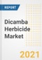 Dicamba Herbicide Market Forecasts and Opportunities, 2021 - Trends, Outlook and Implications Across COVID Recovery Cases to 2028 - Product Image
