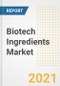 Biotech Ingredients Market Forecasts and Opportunities, 2021 - Trends, Outlook and Implications Across COVID Recovery Cases to 2028 - Product Image