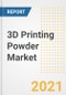 3D Printing Powder Market Forecasts and Opportunities, 2021 - Trends, Outlook and Implications Across COVID Recovery Cases to 2028 - Product Image