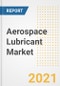 Aerospace Lubricant Market Forecasts and Opportunities, 2021 - Trends, Outlook and Implications Across COVID Recovery Cases to 2028 - Product Thumbnail Image