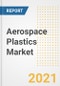 Aerospace Plastics Market Forecasts and Opportunities, 2021 - Trends, Outlook and Implications Across COVID Recovery Cases to 2028 - Product Thumbnail Image